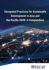 Geospatial practices for sustainable development in Asia and the Pacific 2020 : a compendium - Book
