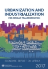 Economic report on Africa 2017 : urbanization and industrialization for Africa's transformation - Book