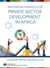 Economic report on Africa 2020 : innovative finance for private sector development in Africa - Book