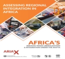 Assessing regional integration : ARIA X, Africa's services trade liberalization and integration under the AfCFTA - Book