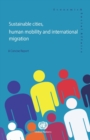 Sustainable cities, human mobility and international migration : a concise report - Book