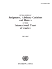 Summaries of judgments, advisory opinions and orders of the International Court of Justice 2013-2017 : 1 January 2013 to 31 December 2017 - Book