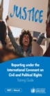 Reporting Under the International Covenant on Civil and Political Rights : training guide, Part 1 - Manual - Book