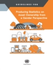 Guidelines for Producing Statistics on Asset Ownership from a Gender Perspective - Book