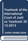 Yearbook of the International Court of Justice 2012-2013 - Book
