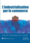 Rapport economique sur l'Afrique 2015 : l'industrialisation par le commerce - Book