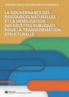 Rapport sur la Gouvernance en Afrique V 2018 : La gouvernance des ressources naturelles et la mobilisation des recettes publiques pour la transformation structurelle - Book