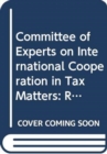 Committee of Experts on International Cooperation in Tax Matters : report on the twelfth and thirteenth sessions (11-14 October 2016 - 5-8 Decembe 2016) - Book