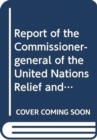 Report of the Commissioner-General of the United Nations Relief and Works Agency for Palestine Refugees in the Near East : (1 January - 31 December 2014) - Book