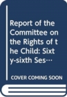 Report of the Committee on the Rights of the Child : sixty-sixth session (26 May - 13 June 2014), sixty-seventh session (1 - 19 September 2014), sixty-eighth session (12 - 30 January 2015), sixty-nint - Book
