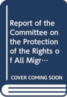 Report of the Committee on the Protection of the Rights of All Migrant Workers and Members of Their Families : twenty-third session (31 August - 9 September 2015) and twenty-fourth session (11 - 22 Ap - Book