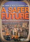 The World Health Report 2007 : A Safer Future: Global Public Health Security in the 21st Century - Book