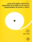 Pulp and Paper Capacities: Survey 2011-2016 : Capacites de la pate et du papier - Enquete 2011-2016. Capacidades de pasta y papel - Estudio 2011-2016 - Book