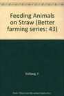Feeding Animals on Straw : Better farming series 43 - Book