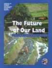 The Future of Our Land : Facing the Challenge - Book