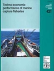 Techno-economic Performance of Marine Capture Fisheries (FAO Fisheries Technical Paper) - Book