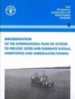 Implementation of the International Plan of Action to Prevent, Deter and Eliminate Illegal, Unreported and Unregulated Fishing (FAO Technical Guidelines for Responsible Fisheries) - Book