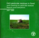Fao Pesticide Residues in Food : Joint Meeting on Pesticides Residues. Reports and Evaluations 2001-2005 - Book
