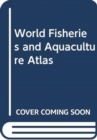 World Fisheries and Aquaculture Atlas - Book