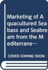 Marketing of aquacultured seabass and seabream from the Mediterranean basin (Studies and reviews) - Book