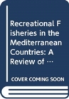 Recreational Fisheries in the Mediterranean Countries : A Review of Existing Legal Frameworks - Book