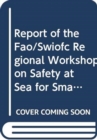 Report of the FAO/SWIOFC regional workshop on safety at sea for small-scale fisheries in the South West Indian Ocean : Moroni, Union of the Comoros, 12-14 December 2006: FAO Fisheries Report 840 - Book