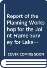 Report of the Planning Workshop for the Joint Frame Survey for Lake Kariba : Siavonga, Zambia, 11-12 October 2007 (FAO Fisheries and Aquaculture Report) - Book