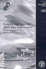 Creating Legal Space for Water Use Organizations : Transparency, Governance and the Law (FAO Legislative Study) - Book