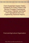 Farm Equipment Supply Chains : Guidelines for Policy-Makers and Service Providers: Experiences From Kenya, Pakistan and Brazil - Book