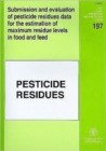 Submission and Evaluation of Pesticide Residues Data for the Estimation of Maximum Residue Levels in Food and Feed : Pesticide Residues - Book