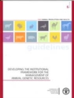 Developing the institutional framework for the management of animal genetic resources - Book