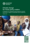 Climate change for forest policy-makers : an approach for integrating climate change into national forest policy in support of sustainable forest management - Book