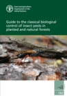 Guide to the classical biological control of insect pests in planted and natural forests - Book