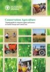 Conservation agriculture : training guide for extension agents and farmers in Eastern Europe and Central Asia - Book