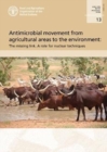 Antimicrobial movement from agricultural areas to the environment : the missing link. A role for nuclear techniques - Book