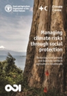 Managing climate risks through social protection : reducing rural poverty and building resilient agricultural livelihoods - Book