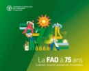 La FAO a 75 ans : Cultiver, nourrir, preserver. Ensemble - Book