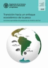 Transicion Hacia un Enfoque Ecosistemico de la Pesca : Lecciones Aprendidas de Pesquerias de America del Sur - Book