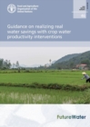 Guidance on realizing real water savings with crop water productivity interventions : an action framework for agriculture and food security - Book
