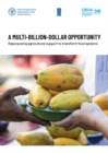A multi-billion-dollar opportunity : re-purposing agricultural support to transform food systems - Book