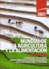El estado mundial de la agricultura y la alimentacion 2021 : Lograr que los sistemas agroalimentarios sean mas resistentes a las perturbaciones y tensiones - Book