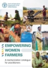 Empowering women farmers : a mechanization catalogue for practitioners - Book