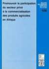 Promouvoir La Participation Du Secteur Prive a la Commercialisation Des Produits Agricoles En Afrique (Bulletins Des Services Agricoles de La Fao) - Book