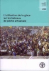 L'Utilisation de La Glace Sur Les Bateaux de Peche Artisanale (Fao Documents Techniques Sur Les Peches Et L'Aquaculture) - Book