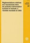 Reglementations relatives aux mycotoxines dans les produits d'alimentation humaine et animale, a l'echelle mondiale en 2003 - Book