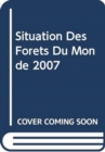 Situation Des Forets Du Monde 2007 - Book