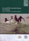 Les Conflits Humains-Faune En Afrique : Causes, Consequences Et Strategies de Gestion (Etudes Fao: Forets) - Book