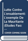 Lutte Contre L'Ensablement : L'Exemple de La Mauritanie (Etudes Fao: Forets) - Book