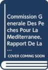 Commission Generale Des Peches Pour La Mediterranee : Rapport de La Trente-Quatrieme Session. Athenes, 12-17 Avril 2010 (Commission Generale Des Peches Pour La Mediterranee (Cgpm) - Book