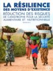 La resilience des moyens d'existence : Reduction des risques de catastrophe pour la securite alimentaire et nutritionnelle - Book